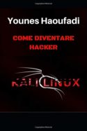 Come Diventare Hacker: Kali Linux, Comandi e Tools per l’hacker